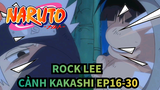 [Cảnh Kakashi] [Biên niên sử Ninja đầy sức mạnh thời thanh xuân của Rock Lee] EP16-30