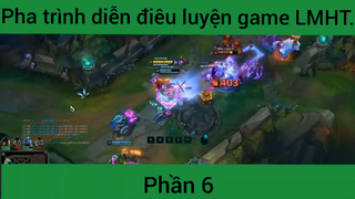 Pha trình diễn điêu luyện trong game LMHT phần 6