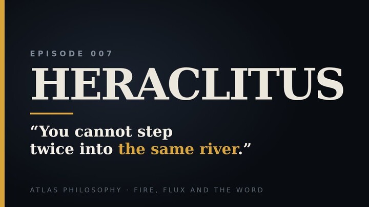 Heraclitus: The Riddler Who Said the World Is Fire