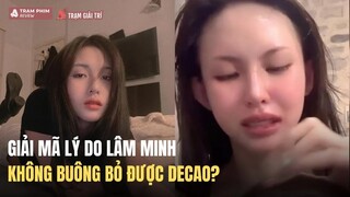 Tại sao Lâm Minh luôn bênh Decao dù bị đối xử tệ?