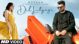 Dil Lutgayi Song: Nyvaan Ft. Muzik Amy, Sonam C Chhabra | Ravish Khanna | New Punjabi Song 2021