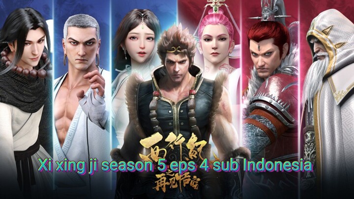 Xi xing ji season 5 eps 4 sub Indonesia
