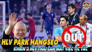 Chỉ Trong 1 Năm HLV Park Làm 3 HLV Thái Lan Bị Sa Thải, Mất Chức Phải Thất Nghiệp!