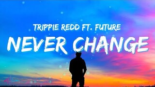 Trippie Redd - Never Change (Lyrics) feat. Future