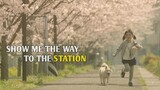 SHOW ME THE WAY TO THE STATION (2019) SUB INDO