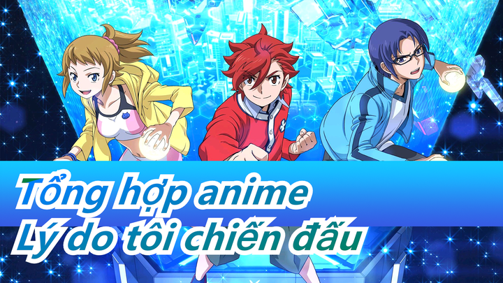 [Tổng hợp anime/Kinh điển/AMV] Lý do tôi chiến đấu