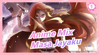 [Anime Mix] "Kamu… Pernah Melihat Masa Jayaku?"_1
