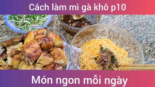 Làm mì gà khô p10