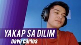 YAKAP SA DILIM by Orange and Lemons (Song Cover) | Dave Carlos