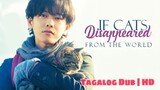 If Cats Disappeared From The World (2016) - Tagalog Dubbed | HD | Japanese Movie