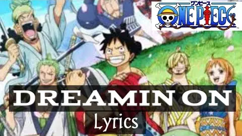 Ost One Piece Dreamin On Lyrics Dreamin On Lirik Dan Terjemahan Bstation