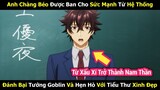 Từ Kẻ Xấu Xí Trở Thành Nam Thần Trong Trường | Review Anime Hay | Tóm Tắt Anime Hay