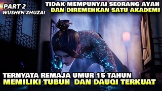 USIA MASIH MUDA TAPI MEMILIKI ENERGI DAUQI TAK TERBATAS - ALUR CERITA DONGHUA WUSHEN ZHUZAI PART 2