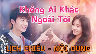 Không Ai Khác Ngoài Tôi [LỊCH CHIẾU - NỘI DUNG]