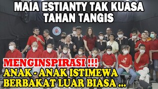 TANGIS HARU MAIA ESTIANTY, KUNJUNGI ANAK BERKEBUTUHAN KHUSUS DENGAN BAKAT LUAR BIASA!! INSPIRATIF !!