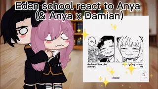 Eden school react to Anya (& ANYA X DAMIAN) ||ft. Side characters!|| part1)