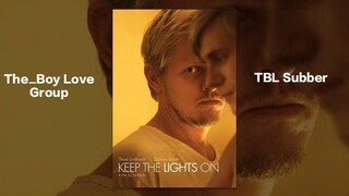 Keep The Lights On The Movie (IndoSub)