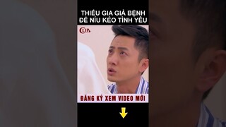 Thiếu gia giả bệnh để níu kéo tình yêu #shorts phim ngôn tình hay nhất