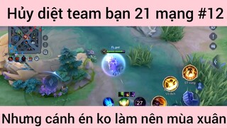 Hủy diệt team bạn, cánh én không làm nên mùa xuân #12