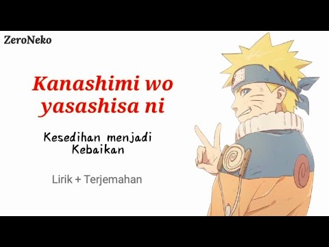Kanashimi Wo Yasashisa Ni - Kesedihan Menjadi Kebaikan // Lagu Jepang!!.. Ost Opening-ke3 Naruto - Bstation