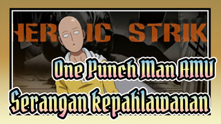 [One Punch Man AMV] Seangan Kepahlawanan