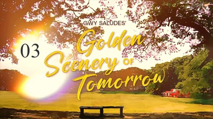 Golden Scenery of Tomorrow S1 Episode 3