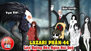 Câu Chuyện Lazari Phần 44: Cuộc Hành Trình Đến Ngọn Núi Quỷ - Chia Tay Dinh Thự SlenderMan
