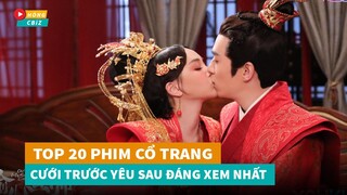 Tổng hợp 20 phim cổ trang Hoa Ngữ cưới trước yêu sau hay nhất hiện nay|Hóng Cbiz