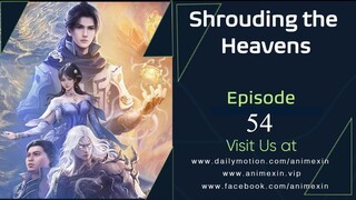 Shrounding the Heavens Episode 54 English Sub