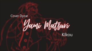 ⚠️ Jangan dengar saat malam hari ⚠️ Yami Matsuri - Kikuo | Cover Dyzar