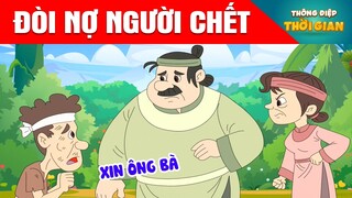 ĐÒI NỢ NGƯỜI CHẾT - Thông Điệp Thời Gian - Phim Hoạt Hình - Truyện Cổ Tích - Khoảnh Khắc Kỳ Diệu