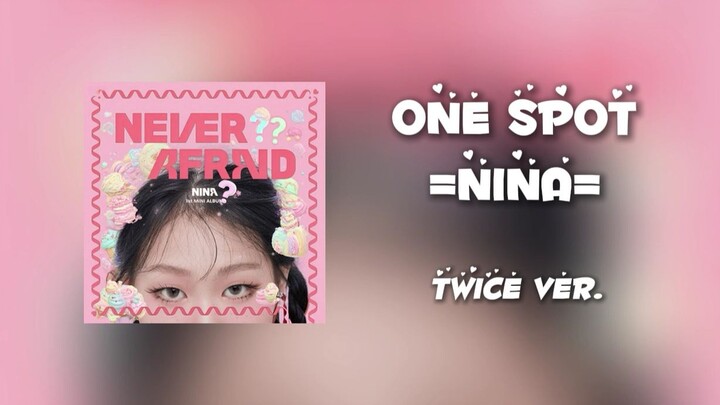 นีนา “One Spot” แต่มาในสไตล์ทไวซ์!