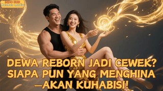 【IndoSub】Dewa Reborn Jadi Cewek_ Siapa pun yang Menghina—Akan Kuhabisi!#drama #minidrama