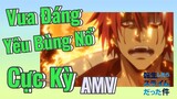 [Slime]AMV | Vua Đáng Yêu Bùng Nổ Cực Kỳ