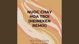 NUOC CHAY HOA TROI (HEINEKEN Remix)