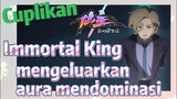 [The Daily Life of the Immortal King] Cuplikan |  Immortal King mengeluarkan aura mendominasi
