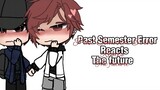 Past Semantic Error reacts to the future//BL//repost//13+?//kinda rushed 😅//enjoy loves~!//