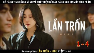 Review phim: Lẫn Trốn - Hide tập 1 - 4 |  cố gắng tìm chồng và PHÁT HIỆN bí mật đằng sau