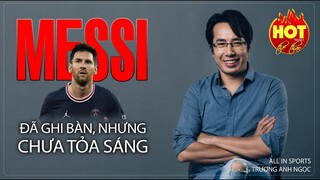 TRỰC TIẾP | Messi đã ghi bàn, nhưng tại sao vẫn chưa là chính mình ở PSG? HOT TREND thể thao số 77