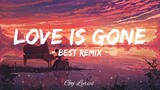 LOVE IS GONE/Best Remix/Lyrics/GEJ LYRICS