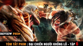 TÓM TẮT PHIM : Attack On Titan  | Đại Chiến Người Khổng Lồ -TẬP 6