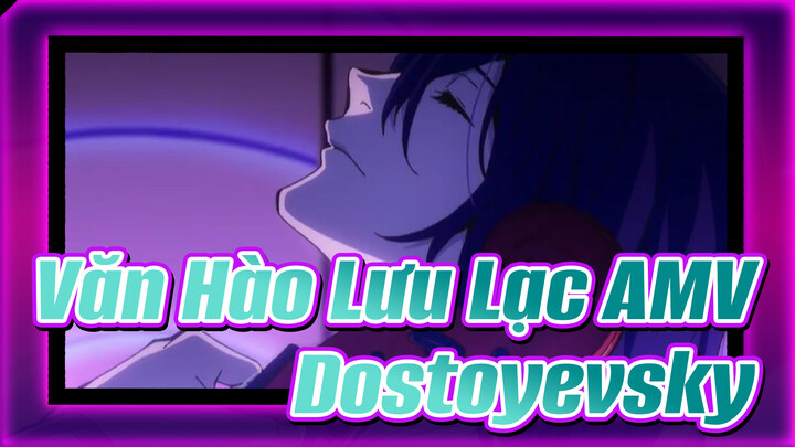 [Văn Hào Lưu Lạc S3 AMV] Các cảnh Dostoyevsky (kết)_C