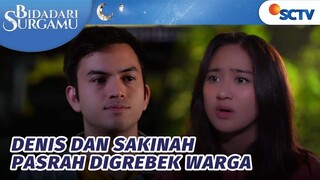 Dikira Berbuat Mesum, Sakinah dan Danis Digrebek Warga | Bidadari Surgamu - Episode 1