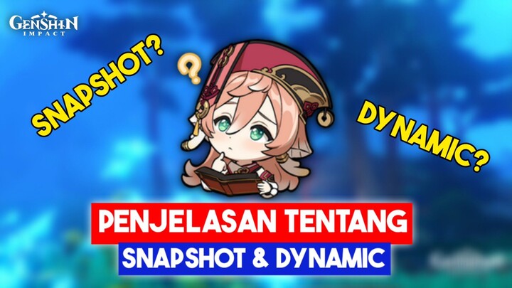 PENJELASAN TERKAIT SNAPSHOT DAN DYNAMIC - Panduan Genshin Impact