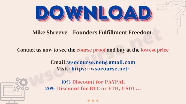 [WSOCOURSE.NET] Mike Shreeve – Founders Fulfillment Freedom