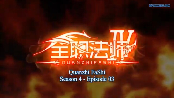 Quanzhi Fashi/ Fulltime Magister Season 4 Episode 3 Eng Sub