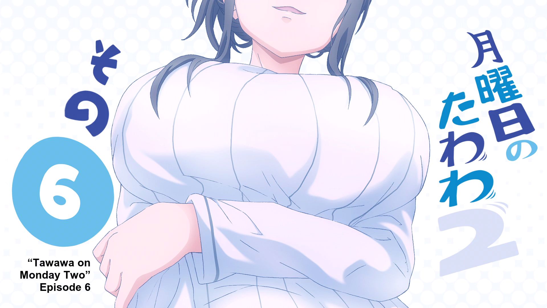 Getsuyoubi no Tawawa Season 2 - Episode 6 discussion : r/anime