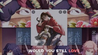 would you still love the same~