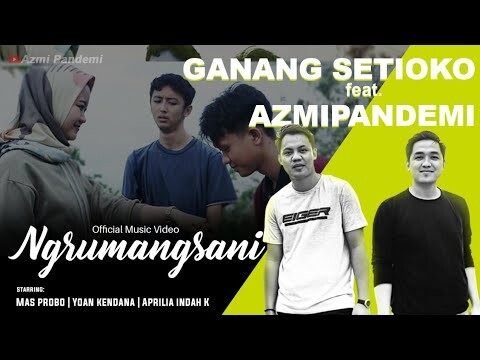 GANANG SETIOKO FEAT AZMI PANDEMI - NGRUMANGSANI (OFFICIAL MUSIC VIDEO)