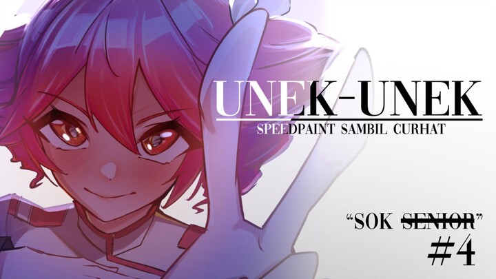Senioritas | Unek-unek "Speedpaint Sambil Curhat" #4